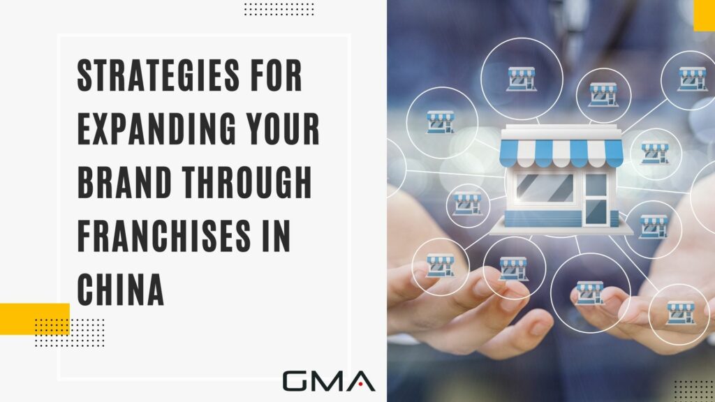 Strategies for expanding your brand through franchise in China